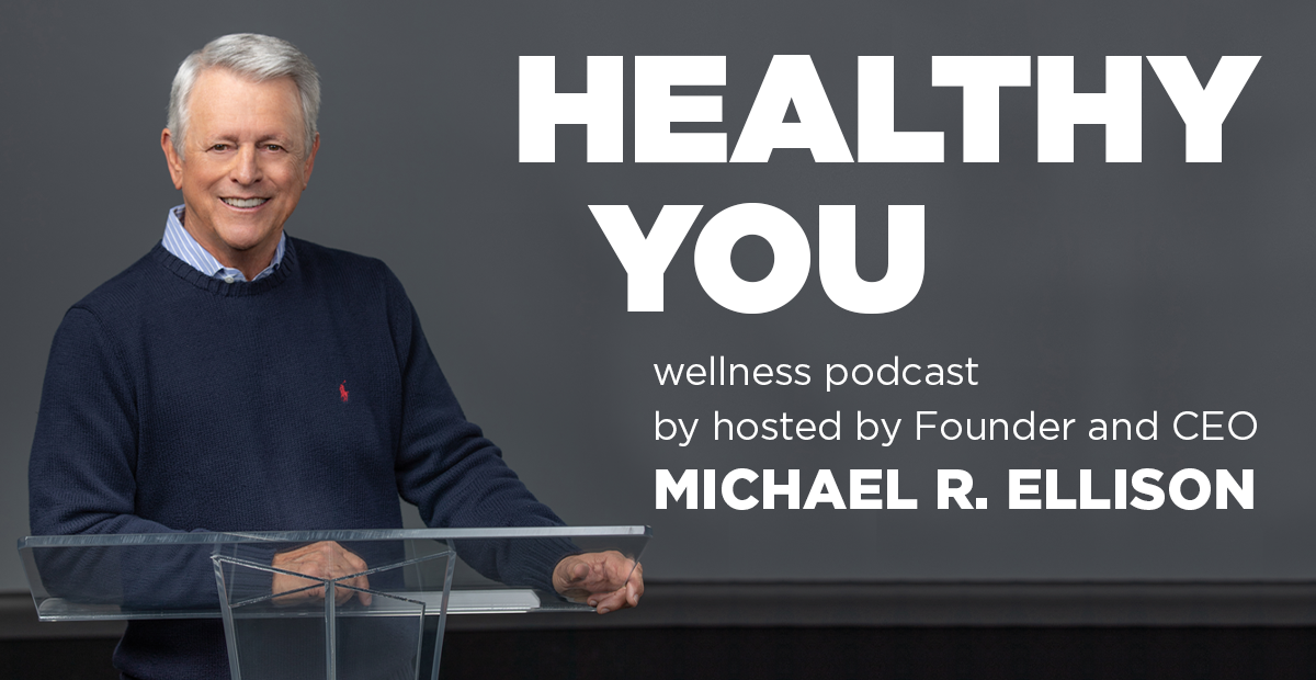 Healthy You Wellness Podcast hosted by Founder and CEO Michael R. Ellison